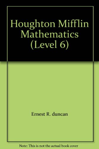 Houghton Mifflin Mathematics (Level 6) (9780395359136) by Ernest R. Duncan; W.G. Quast; Mary Ann Haubner; William L. Cole; Linda M. Gemmill; Charles E. Allen; Ann Miers Cooper; Lelon R. Capps