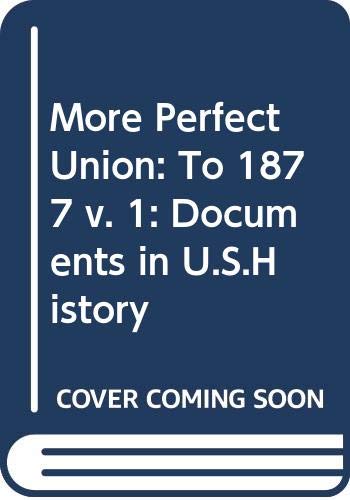 Imagen de archivo de A More Perfect Union : Documents in U. S. History a la venta por Better World Books