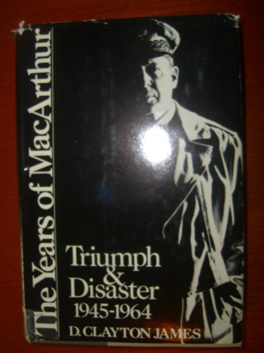 Imagen de archivo de The Years of MacArthur : Triumph and Disaster, 1945-1964 a la venta por Better World Books