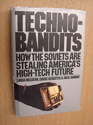 Stock image for Techno-Bandits : How the Soviets Are Stealing America's High-Tech Future for sale by Better World Books