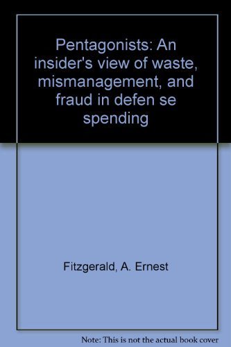Imagen de archivo de The Pentagonists: An Insider's View of Waste, Mismanagement and Fraud in Defense Spending a la venta por Wonder Book