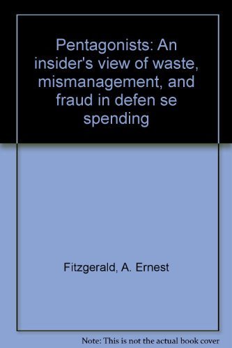 Stock image for The Pentagonists : An Insider's View of Waste, Mismanagement and Fraud in Defense Spending for sale by Better World Books