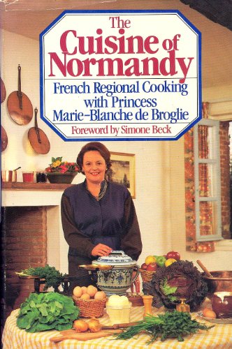 9780395365526: The Cuisine of Normandy: French Regional Cooking With Princess Marie-Blanche De Broglie