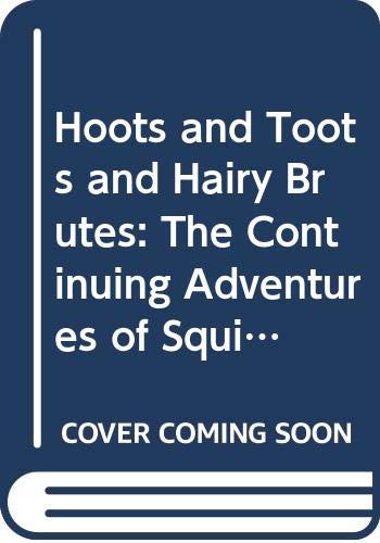 Beispielbild fr Hoots and Toots and Hairy Brutes : The Continuing Adventures of Squib zum Verkauf von Better World Books