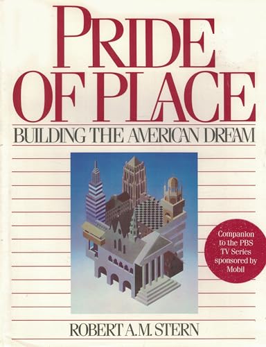 Beispielbild fr Pride of Place: Building the American Dream Stern, Robert A. M. zum Verkauf von Aragon Books Canada