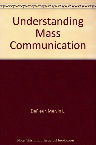 Understanding Mass Communication (9780395377086) by Melvin L. DeFleur; Everette E. Dennis