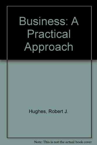 Business: A Practical Approach (9780395377154) by Robert J Hughes