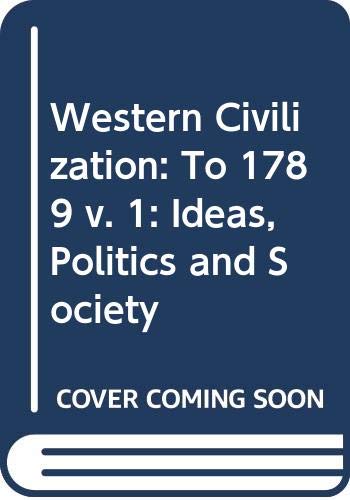 Western Civilization: To 1789 v. 1: Ideas, Politics and Society (9780395378618) by Marvin Etc. Perry