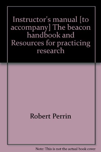 Instructor's manual [to accompany] The beacon handbook and Resources for practicing research (9780395390689) by Perrin, Robert