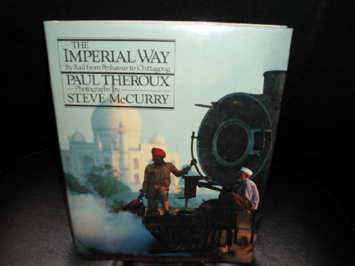 Stock image for The Imperial Way: By rail from Peshawar to Chittagong for sale by Wonder Book