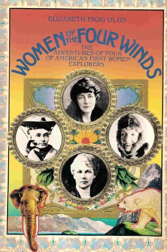 Beispielbild fr Women of the Four Winds: The Adventures of Four of America's First Women Explorers zum Verkauf von Books From California