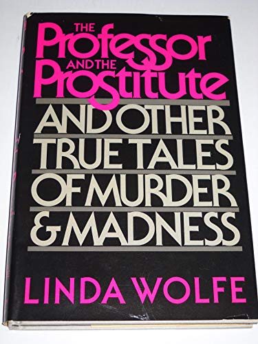 Beispielbild fr The Professor and the Prostitute : And Other True Tales of Murder and Madness zum Verkauf von Better World Books