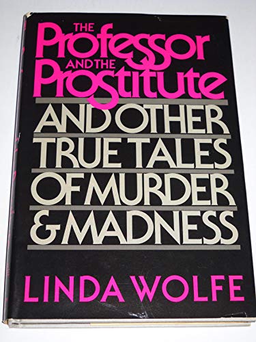 9780395400494: The Professor and the Prostitute: And Other True Tales of Murder and Madness