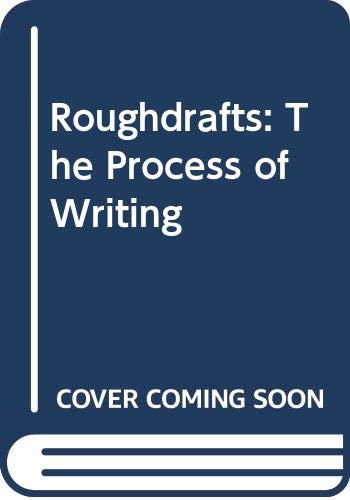 Imagen de archivo de Roughdrafts: The Process of Writing a la venta por POQUETTE'S BOOKS