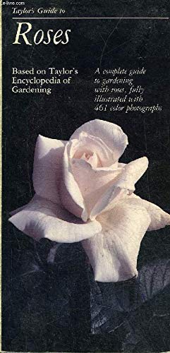 Imagen de archivo de Taylor's Guide to Roses: Based on Taylor's Encyclopedia to Gardening a la venta por SecondSale