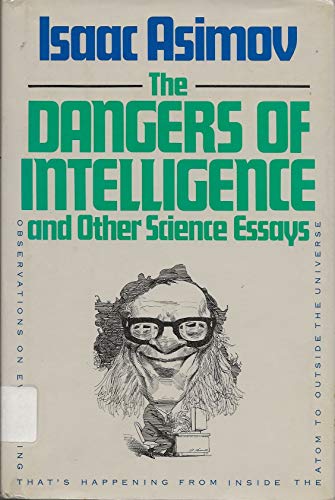 Dangers of Intelligence and Other Science Essays