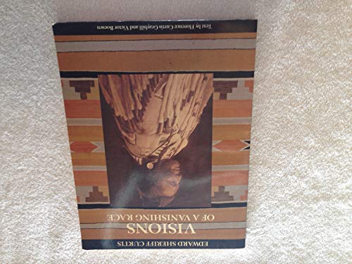 Edward Sheriff Curtis: Visions of a Vanishing Race (9780395416525) by Curtis, Edward S.; Boesen, Victor; Graybill, Florence Curtis