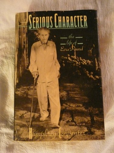 9780395416785: A Serious Character: The Life of Ezra Pound