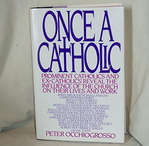 Beispielbild fr Once a Catholic: Prominent Catholics and Ex-Catholics Discuss the Influence of the Church on Their Lives and Work zum Verkauf von Wonder Book