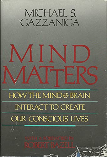 9780395421598: Mind Matters: How Mind and Brain Interact to Create Our Conscious Lives
