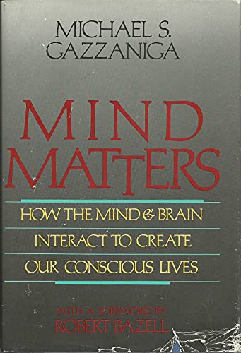9780395421598: Mind Matters: How Mind and Brain Interact to Create Our Conscious Lives