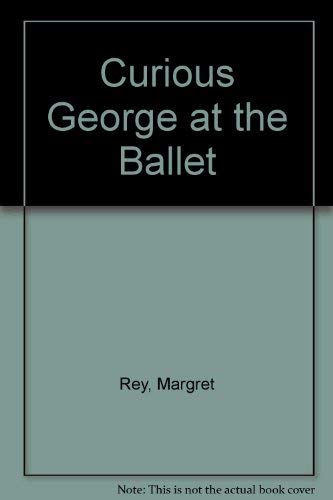 Beispielbild fr Curious George at the Ballet zum Verkauf von Better World Books