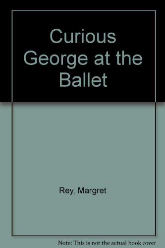 Stock image for Curious George at the Ballet for sale by Better World Books