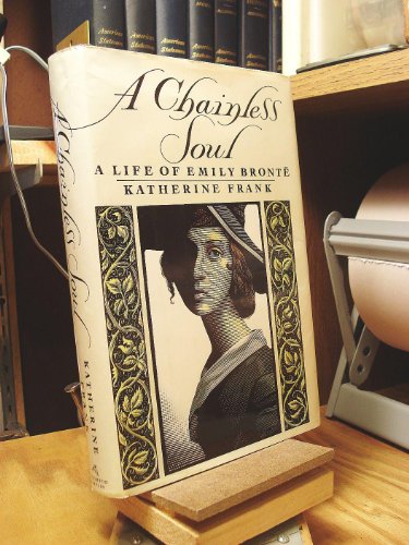 Imagen de archivo de A Chainless Soul: A Life of Emily Bronte a la venta por Wonder Book