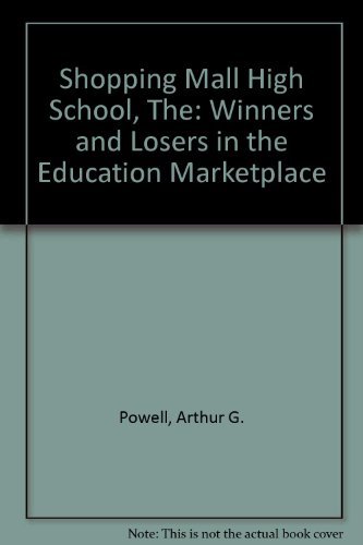 Imagen de archivo de The Shopping Mall High School: Winners and Losers in the Educational Marketplace a la venta por Your Online Bookstore