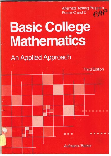 Basic College Mathematics and Applied Approach Alternative Testing Program Forms C and D (9780395427866) by Unknown Author