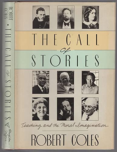 9780395429358: The Call of Stories: Teaching and the Moral Imagination