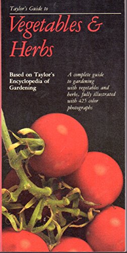 Imagen de archivo de Taylor's Guide to Vegetables & Herbs: A complete guide to growing edible plants a la venta por Wonder Book