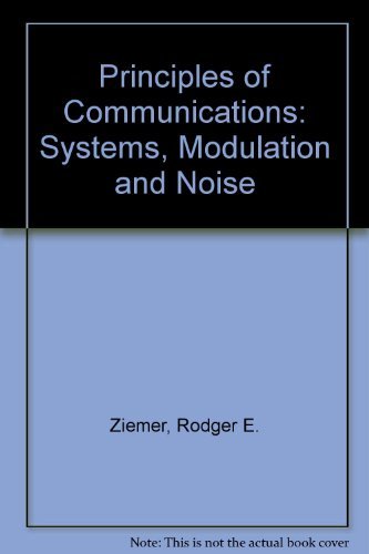 Principles of communications: Systems, modulation, and noise (9780395433133) by Ziemer, Rodger E