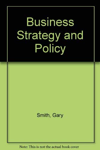 Business Strategy and Policy (9780395433676) by Smith, Garry D.; Arnold, Danny R.