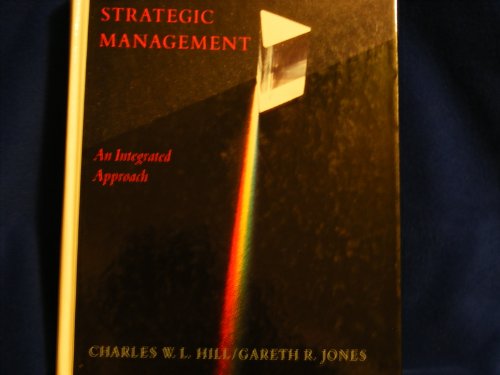 Strategic management: An integrated approach (9780395434116) by Charles W.;Jones Gareth R. Hill; Gareth R. Jones