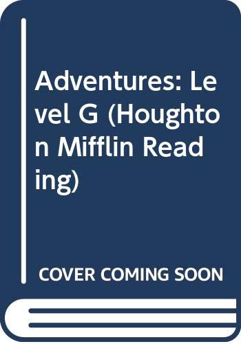 Beispielbild fr Adventures: Level G (Houghton Mifflin Reading) zum Verkauf von Better World Books