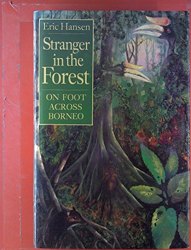 9780395440933: Stranger in the Forest: On Foot Across Borneo