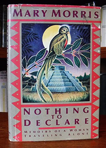 9780395446379: Nothing to Declare: Memoirs of a Woman Traveling Alone