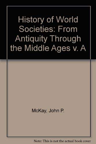 Imagen de archivo de History of World Societies: From Antiquity Through the Middle Ages v. A a la venta por HPB-Diamond