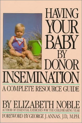 Stock image for Having Your Baby by Donor Insemination: A Complete Resource Guide for sale by Wonder Book