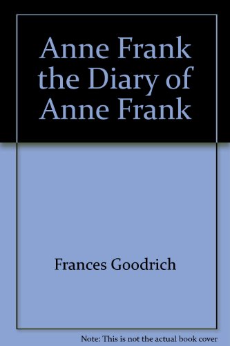 Anne Frank the Diary of Anne Frank (9780395459966) by Goodrich, Frances