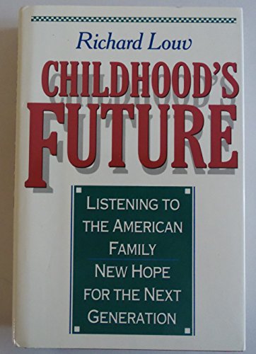 Imagen de archivo de Childhood's Future : Listening to the American Family - Hope and Solutions for the Next Generation a la venta por Better World Books