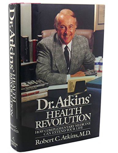 Dr. Atkins' Health Revolution: How Complementary Medicine Can Extend Your Life (9780395467800) by Atkins, Robert C., M.D.