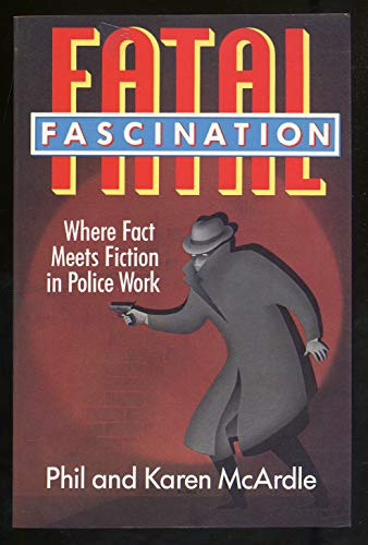 9780395467893: Fatal Fascination: Where Fact Meets Fiction in Police Work
