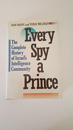 Imagen de archivo de Every Spy a Prince: The Complete History of Israel's Intelligence Community a la venta por The Book Cellar