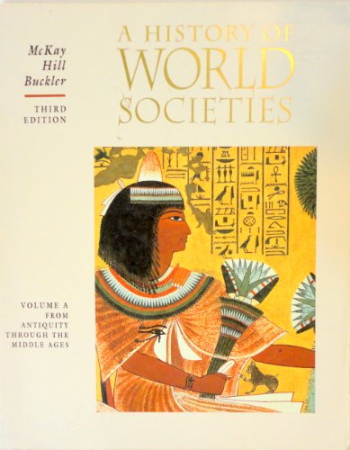 A HISTORY OF WORLD SOCIETIES VOLUME A FROM ANTIQUITY THROUGH THE MIDDLE AGES