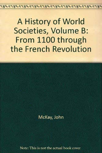 A History of World Societies, Volume B (9780395472972) by McKay, John