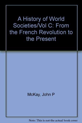 9780395472989: A History of World Societies/Vol C: From the French Revolution to the Present