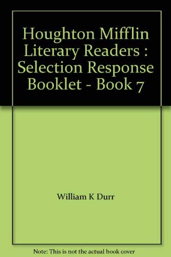 Houghton Mifflin Literary Readers: Selection Response Booklet - Book 7 (9780395477250) by William K Durr