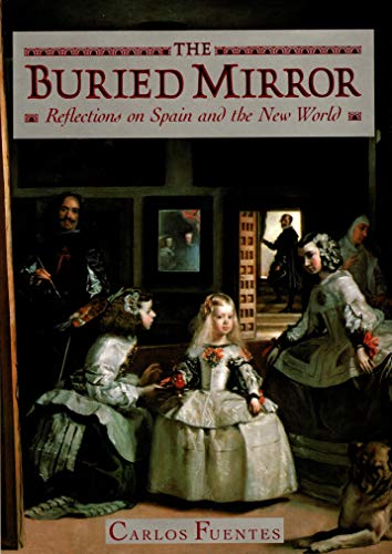 Imagen de archivo de The Buried Mirror: Reflections on Spain and the New World a la venta por More Than Words
